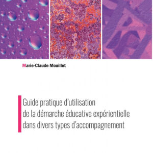 Guide pratique d’utilisation de la démarche éducative expérientielle dans divers types d’accompagnement